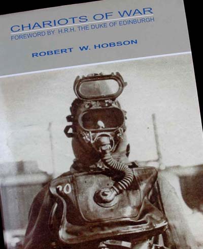 Chariots of War. Exploring Top Secret  Anglo-Italian Underwater Warfare. 